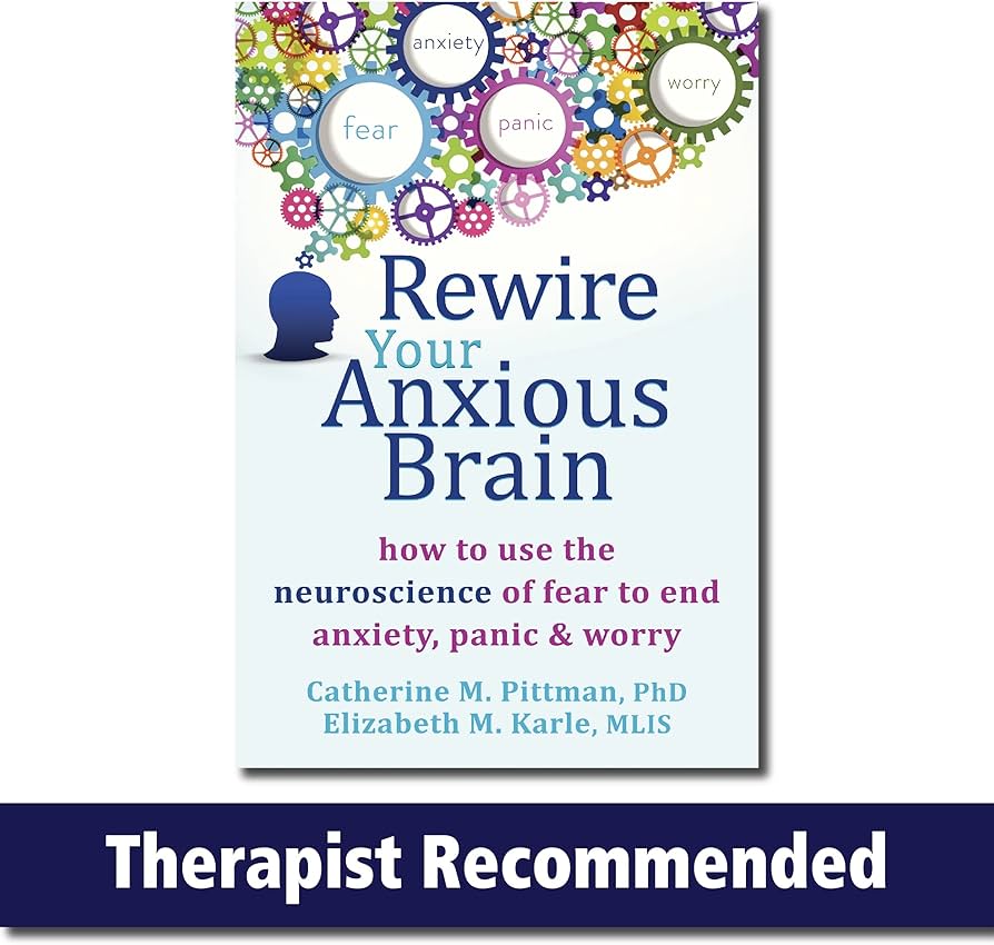 Rewire Your Anxious Brain: How to Use the Neuroscience of Fear to End Anxiety, Panic, and Worry
Book by Catherine M. Pittman and Elizabeth M Karle, Mlis