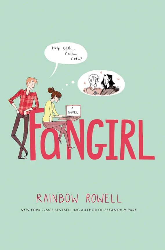Fangirl
Novel by Rainbow Rowell