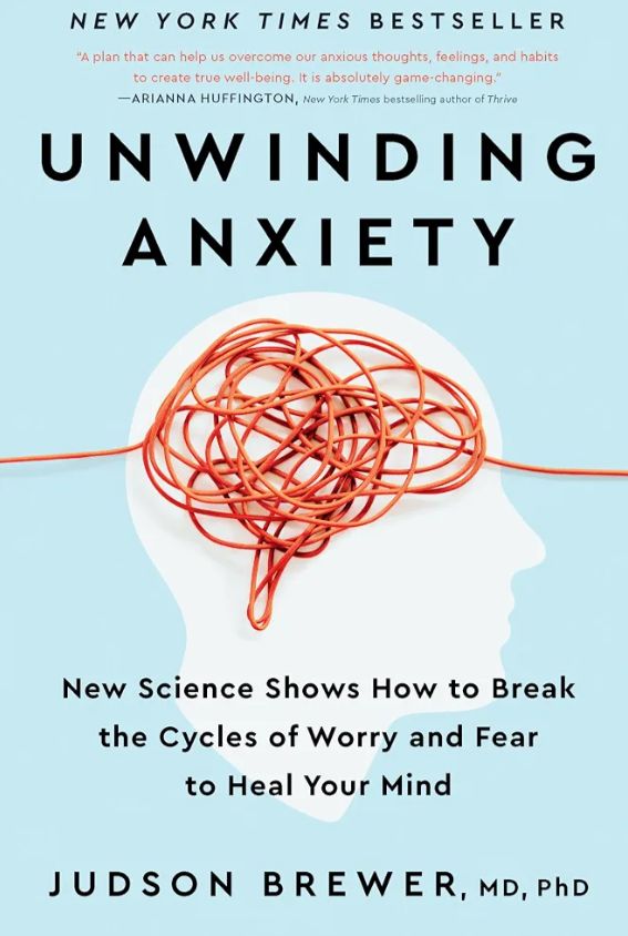 Unwinding Anxiety: New Science Shows How to Break the Cycles of Worry and Fear to Heal Your Mind
Book by Judson A. Brewer