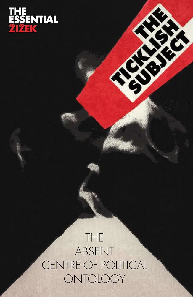 The Ticklish Subject: The Absent Centre of Political Ontology
by Slavoj Žižek