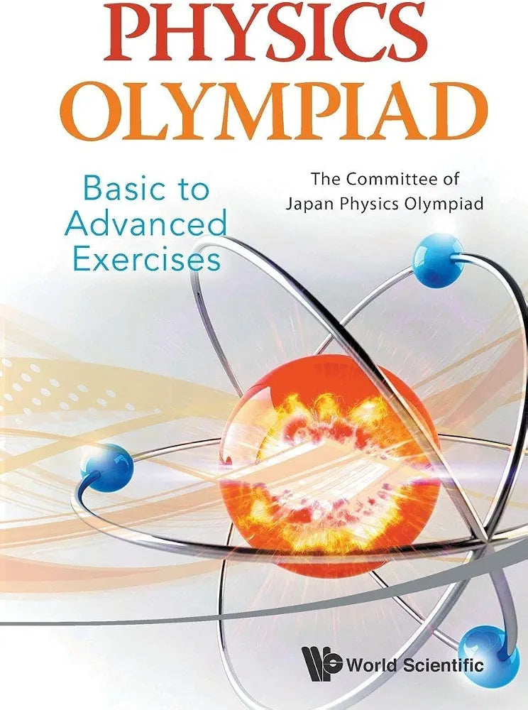 Physics Olympiad: Basic to Advanced Exercises Book by Japan Physics Olympiad Committee