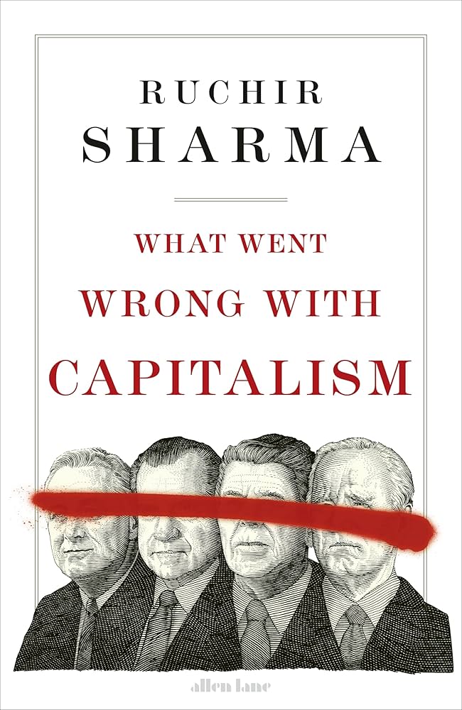 What Went Wrong with Capitalism by Ruchir Sharma