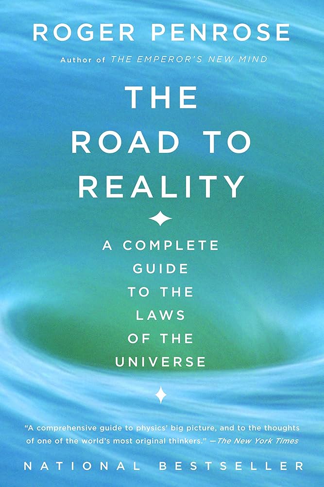 The Road to Reality by Roger Penrose