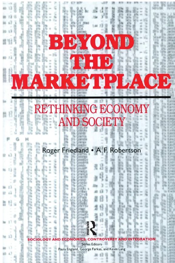 Beyond the Marketplace: Rethinking Economy and Society (Sociology and Economics : Controversy and Intergration Ser.)
A. F. (Sandy) Robertson, Roger Friedland