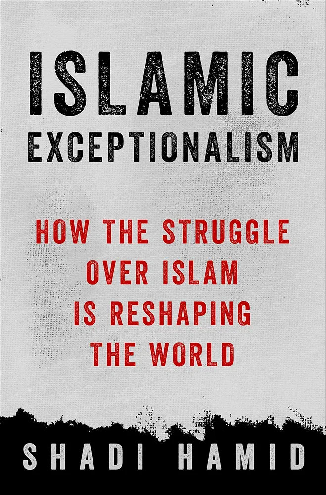Islamic Exceptionalism: How the Struggle Over Islam Is Reshaping the World
Book by Shadi Hamid