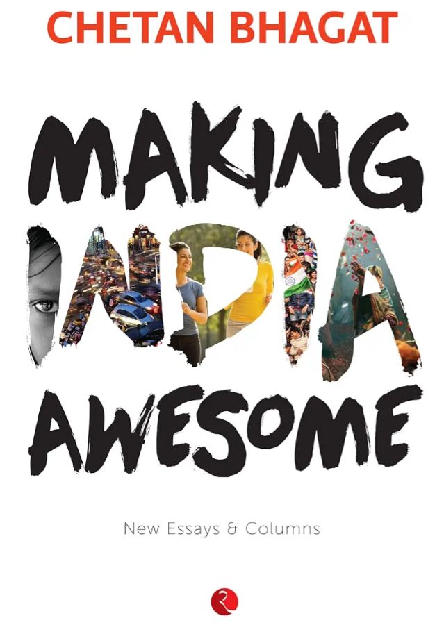 Making India Awesome: New Essays and Columns
Book by Chetan Bhagat