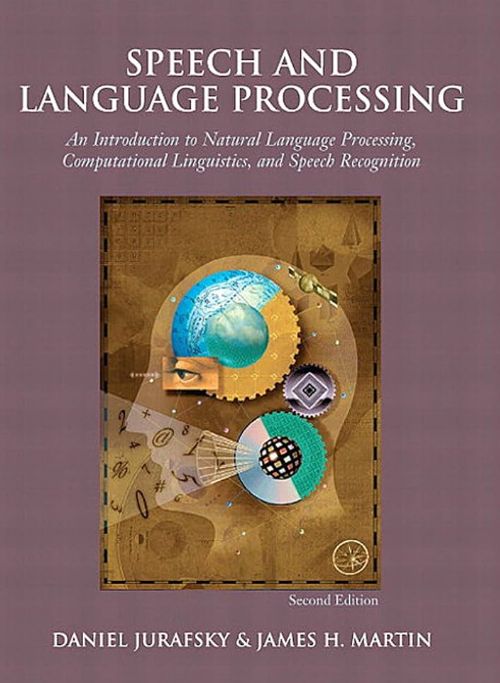 Speech and Language Processing
Book by Daniel Jurafsky and James H. Martin