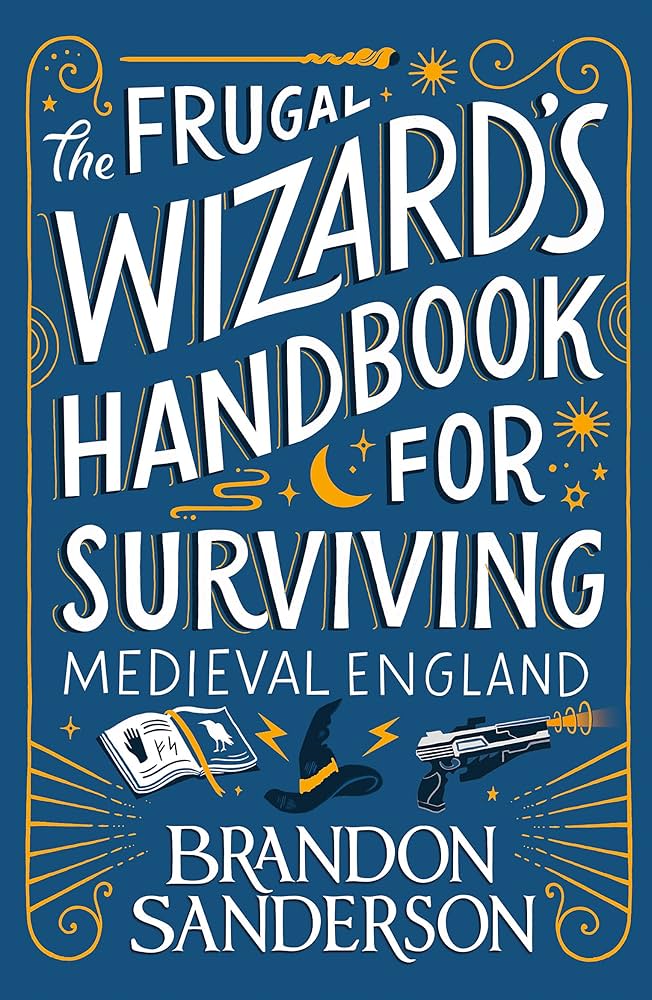 Frugal Wizard's Handbook for Surviving Medieval England by Brandon Sanderson