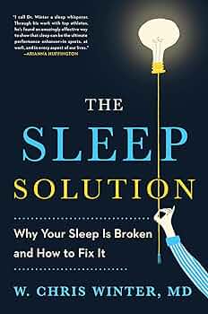 The Sleep Solution: Why Your Sleep is Broken and How to Fix It
Book by W. Christopher Winter
