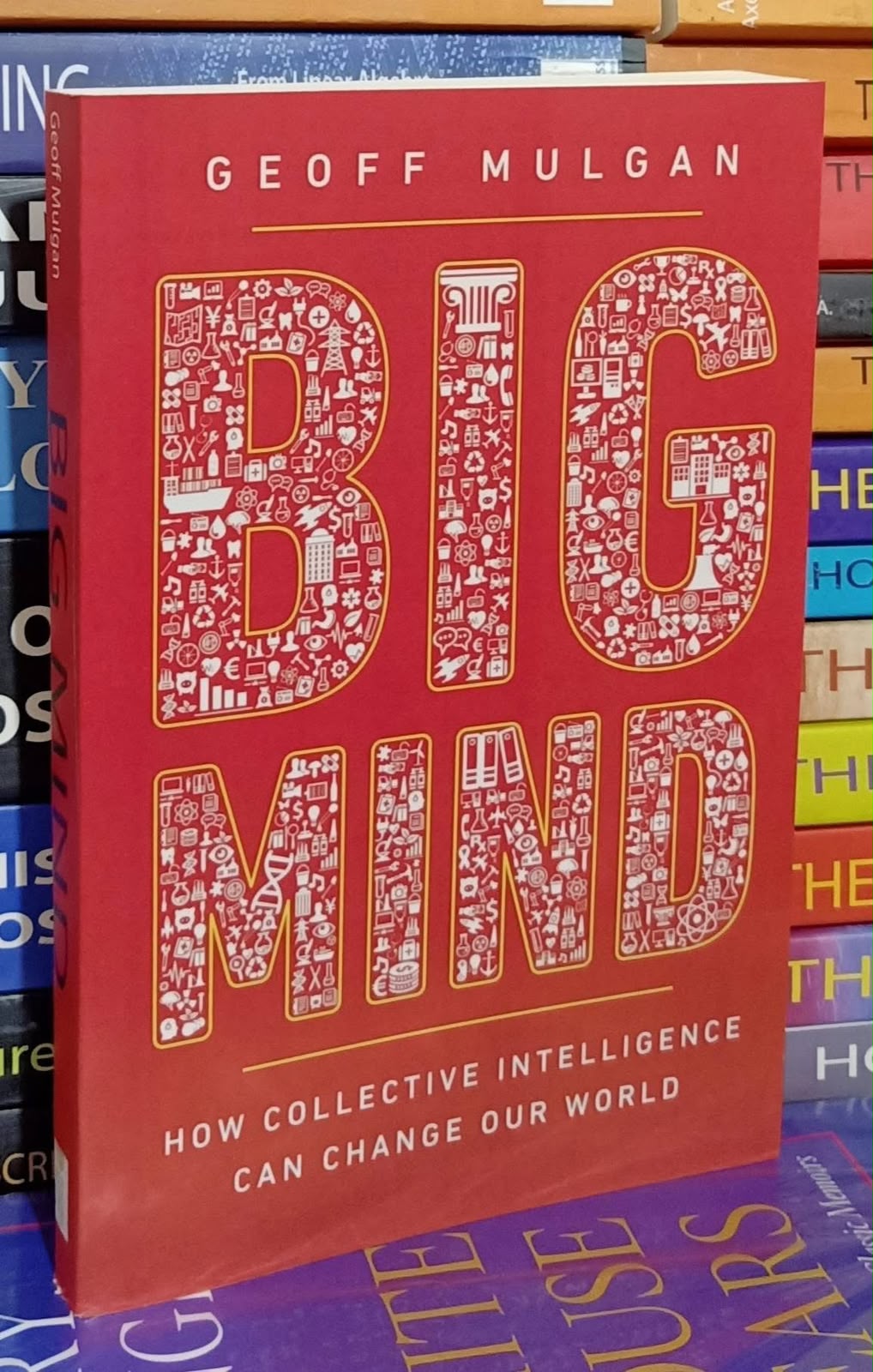 Big Mind: How Collective Intelligence Can Change Our World by Geoff Mulgan