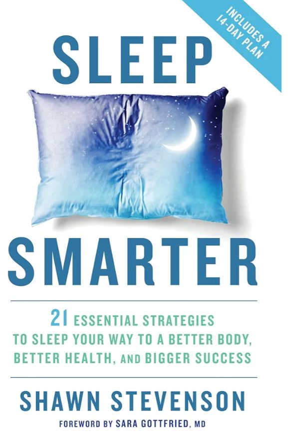 Sleep Smarter: 21 Essential Strategies to Sleep Your Way to a Better Body, Better Health, and Bigger Success
Book by Shawn Stevenson