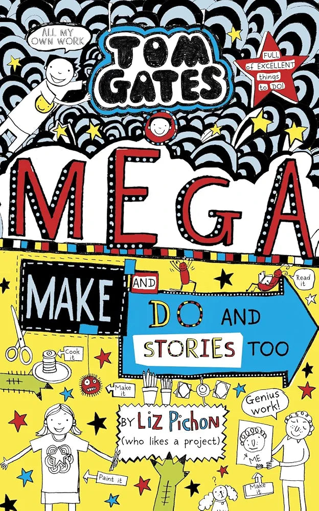 Tom Gates 16: Mega Make and Do (and Stories Too!) by Liz Pichon