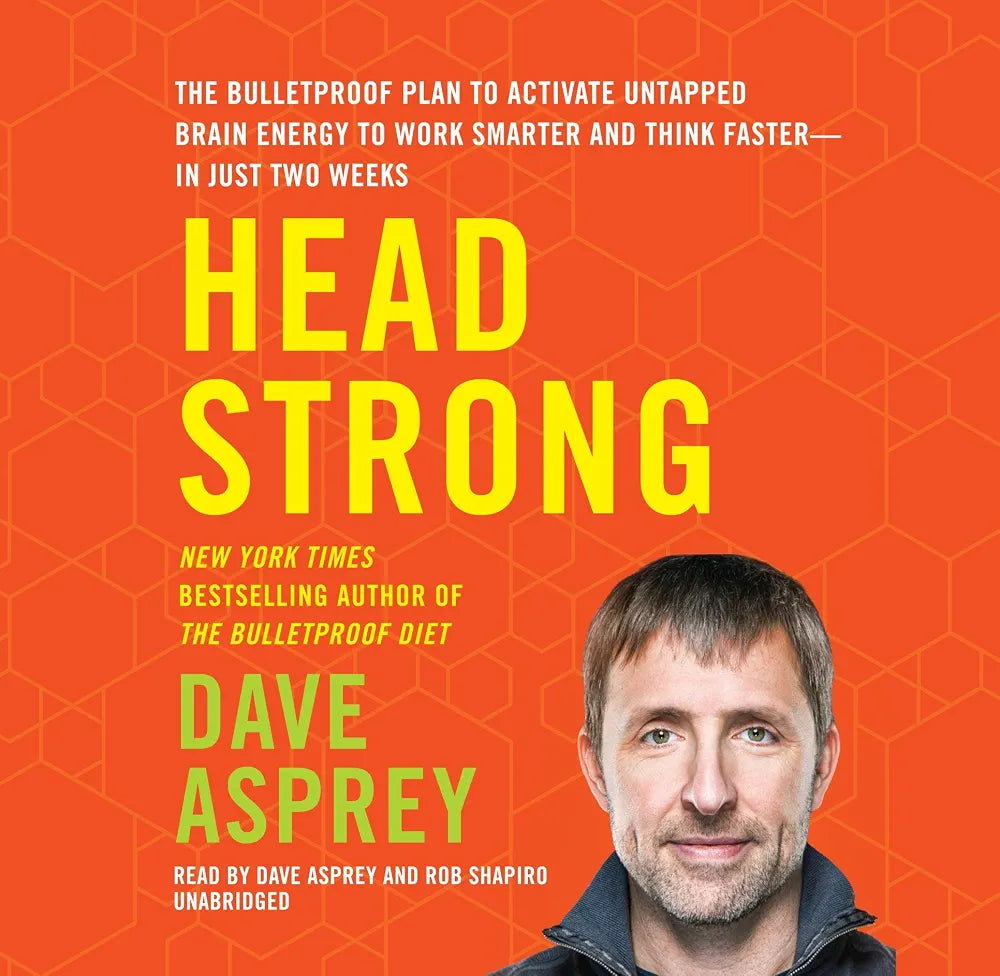 Head Strong: The Bulletproof Plan to Activate Untapped Brain Energy to Work Smarter and Think Faster-in Just Two Weeks
Book by Dave Asprey