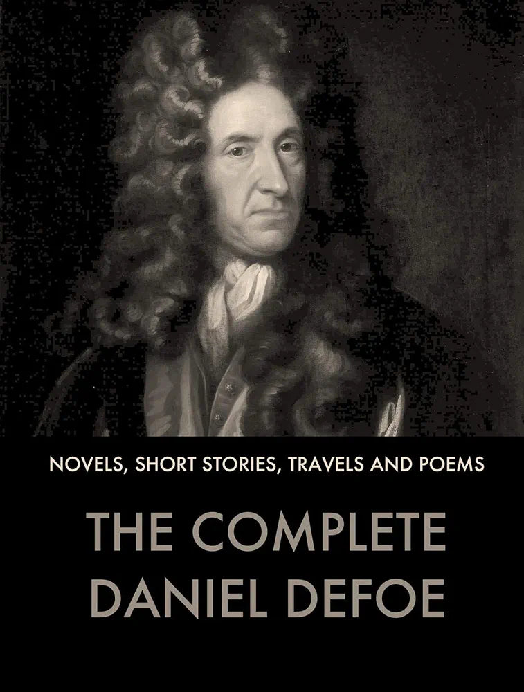 The Complete Works of Daniel Defoe Book by Daniel Defoe