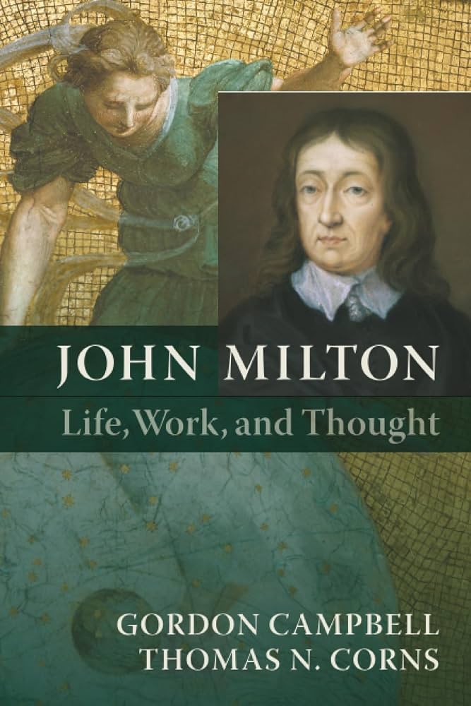 John Milton: Life, Work, and Thought by Gordon Campbell and Thomas N. Corns