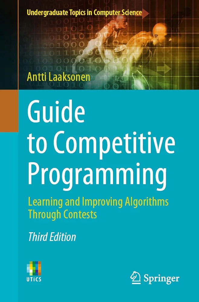 Guide to Competitive Programming: Learning and Improving Algorithms Through by Antti Laaksonen