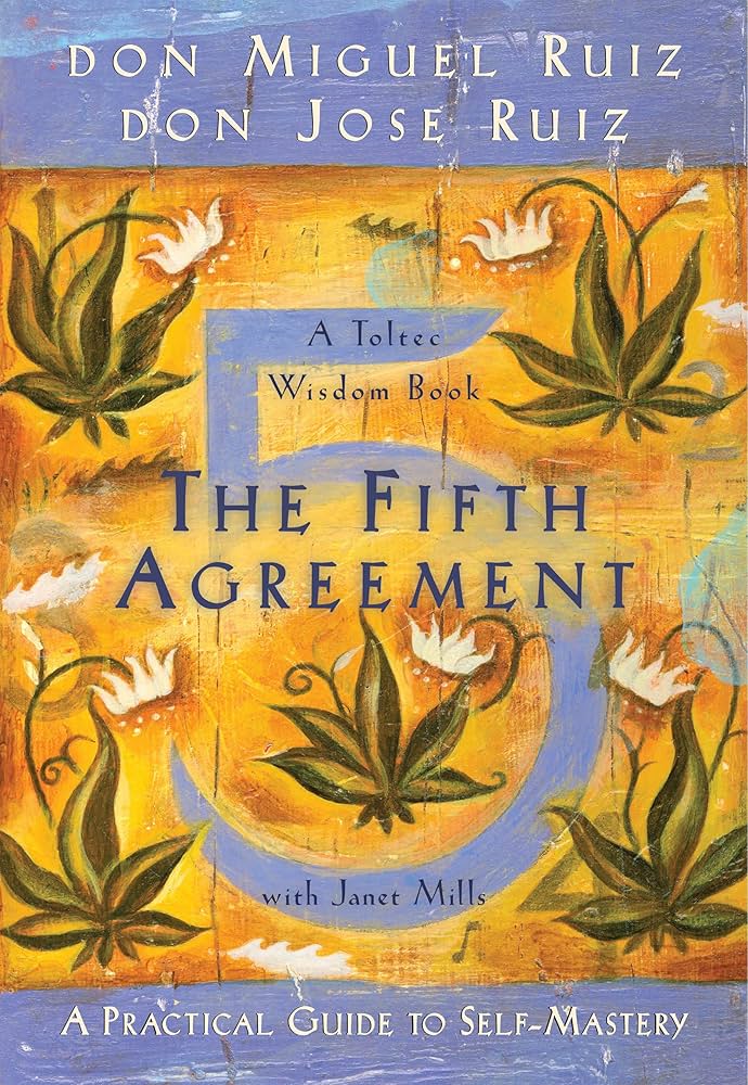 The Fifth Agreement by Don Miguel Ruiz & Don Jose Ruiz
