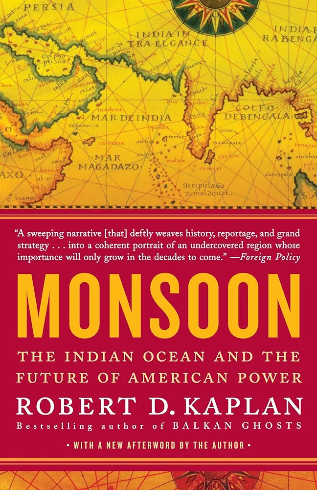 Monsoon: The Indian Ocean and the Future of American Power
by Robert D. Kaplan