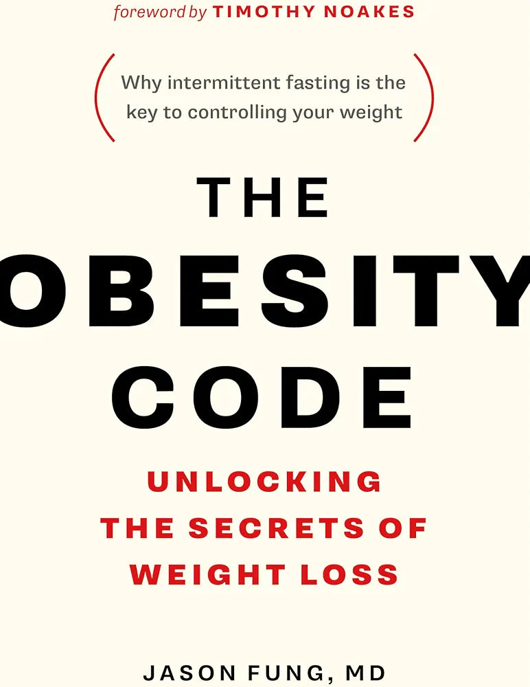The Obesity Code: Unlocking the Secrets of Weight Loss by Dr. Jason Fung