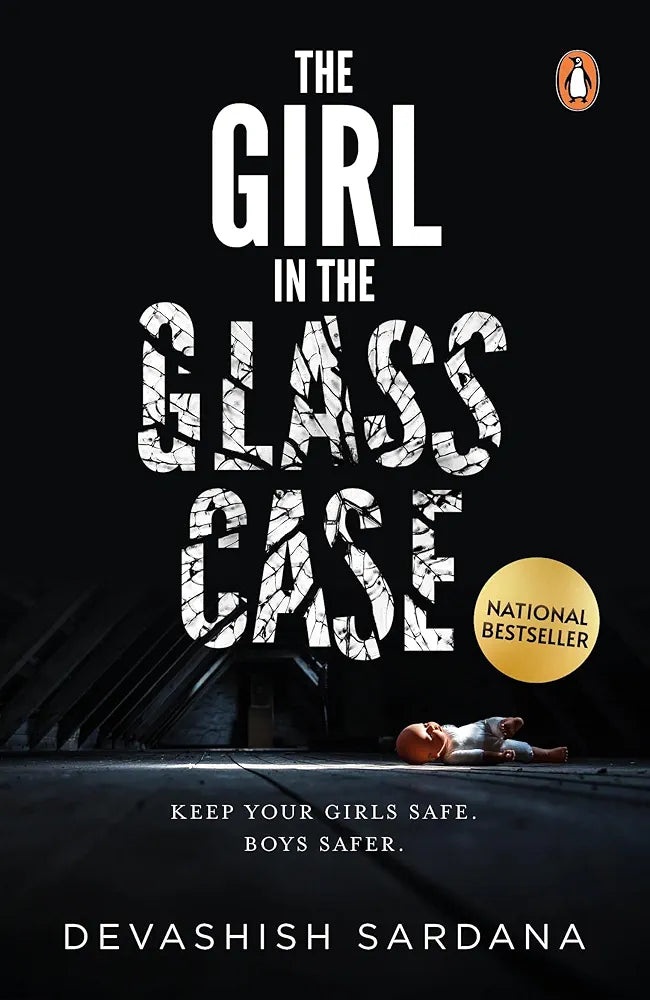 Devashish Sardana
The Girl in the Glass Case: Keep your girls safe. Boys safer.