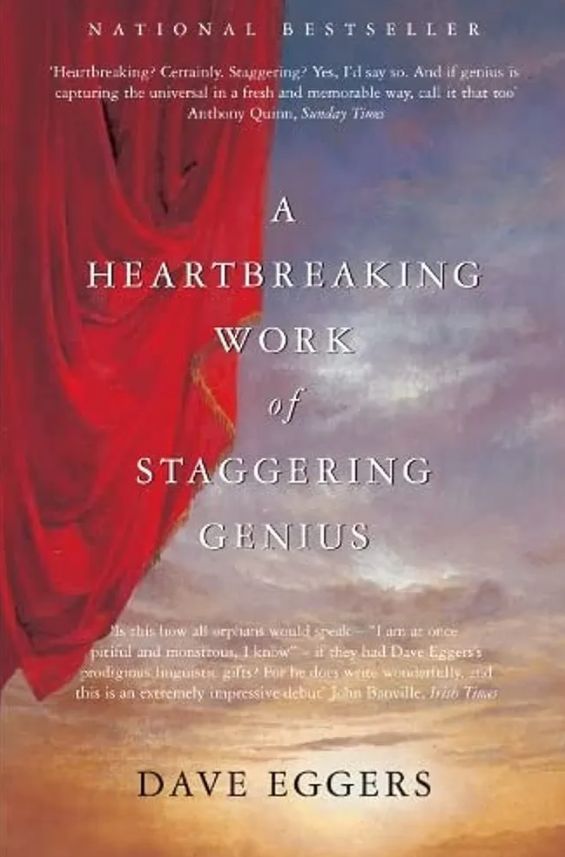 A Heartbreaking Work of Staggering Genius
Book by Dave Eggers