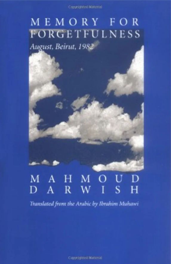 Memory for Forgetfulness: August, Beirut, 1982
Book by Mahmoud Darwish