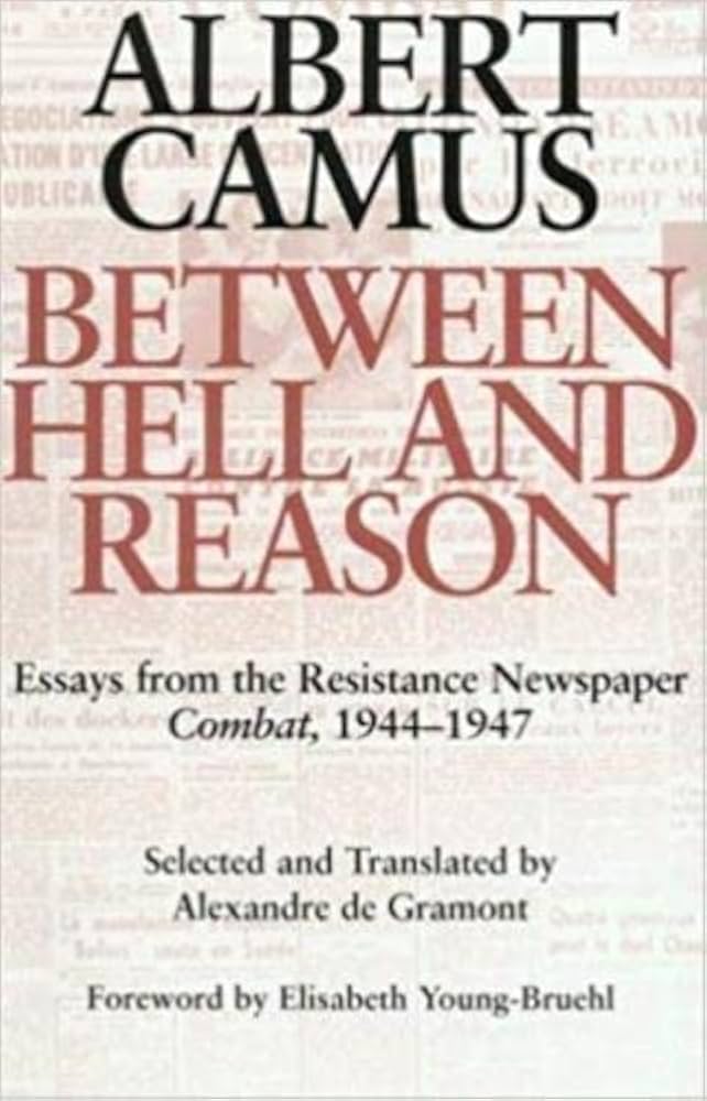 Between Hell and Reason by Albert Camus