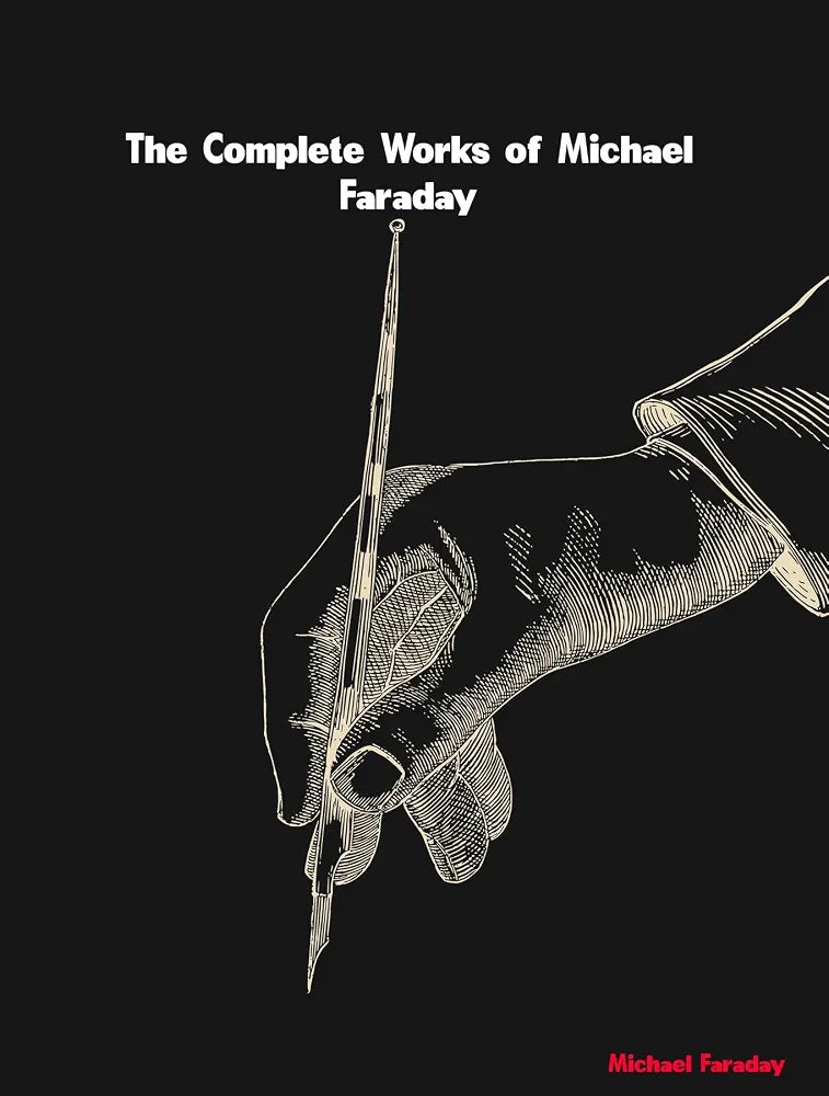 The Complete Works of Michael Faraday Book by Michael Faraday