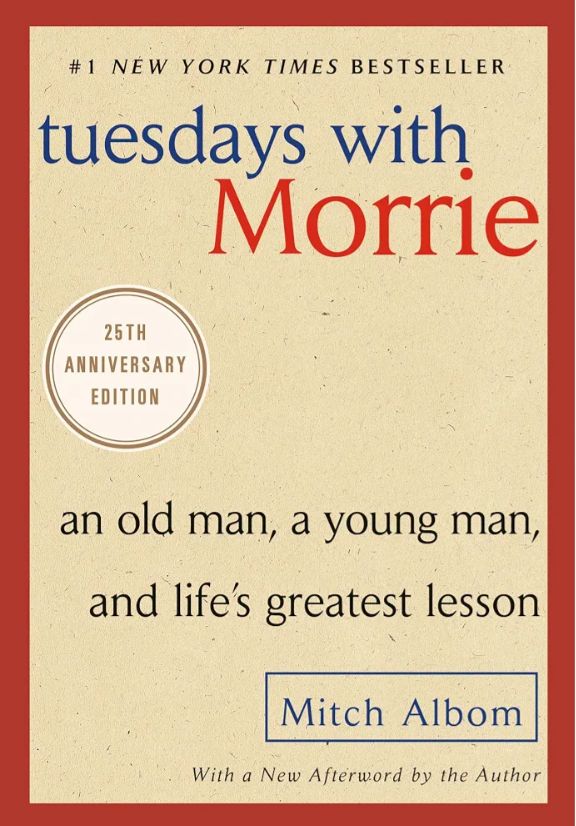 Tuesdays with Morrie
Book by Mitch Albom