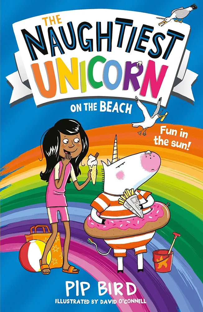 The Naughtiest Unicorn 6 : The Naughtiest Unicorn on the Beach by Pip Bird