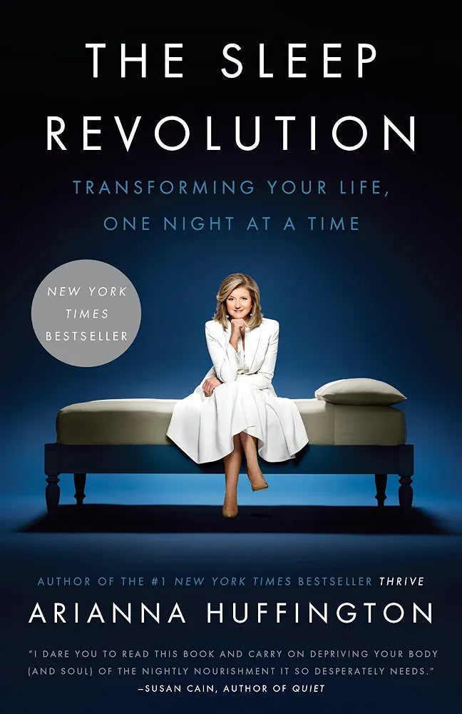 The Sleep Revolution: Transforming Your Life, One Night at a Time
Book by Arianna Huffington