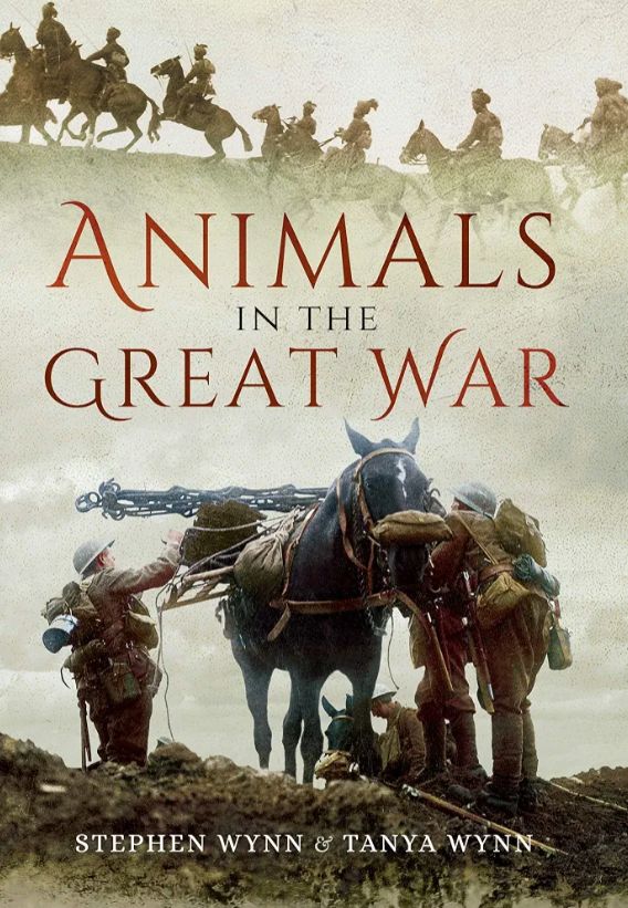 Animals In The Great War by Stephen Wynn and Tanya Wynn