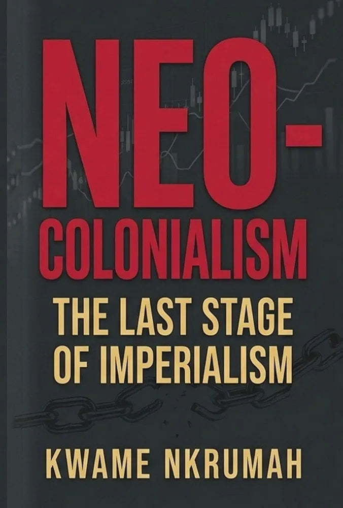 Neo-colonialism: The Last Stage of Imperialism
Book by Kwame Nkrumah