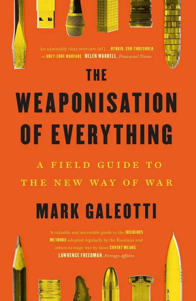 The Weaponization of Everything Book by Mark Galeotti