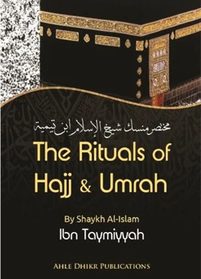 The Rituals of Ḥajj and 'Umrah
Shaykh al-Islām Ibn Taymiyyah