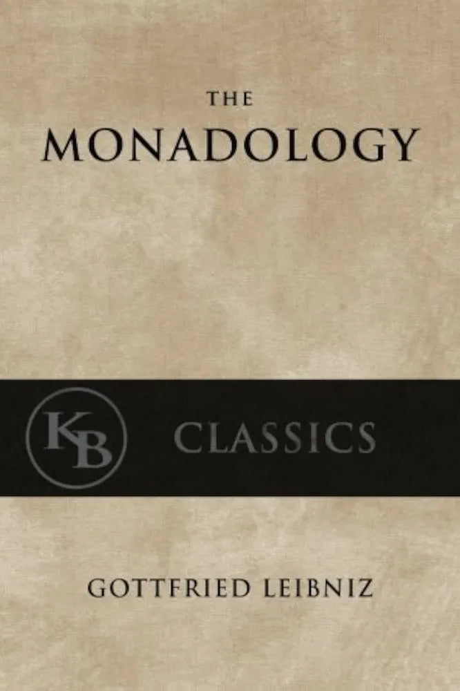 Monadology
by Gottfried Wilhelm Leibniz