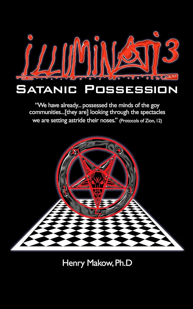 Illuminati 3: Satanic Possession by Henry Makow