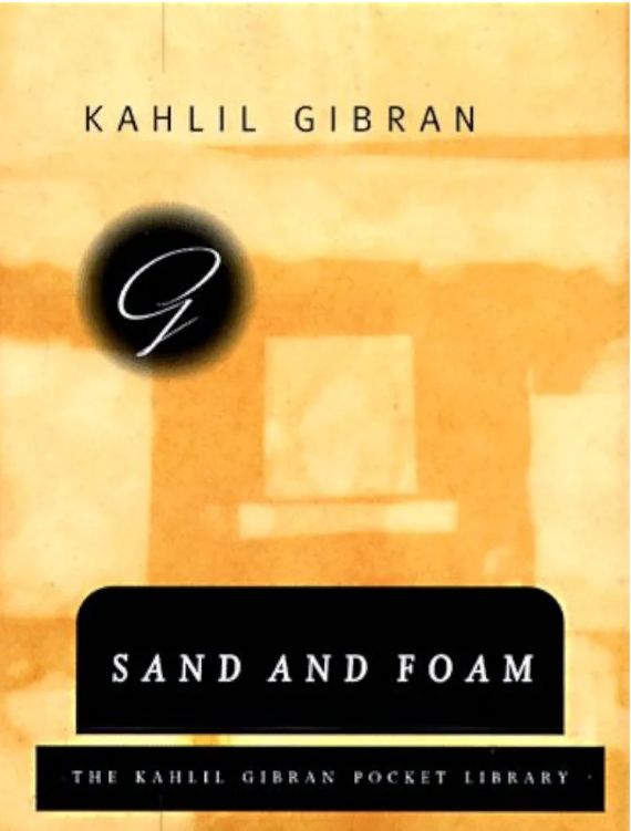 Sand and foam
Book by Kahlil Gibran