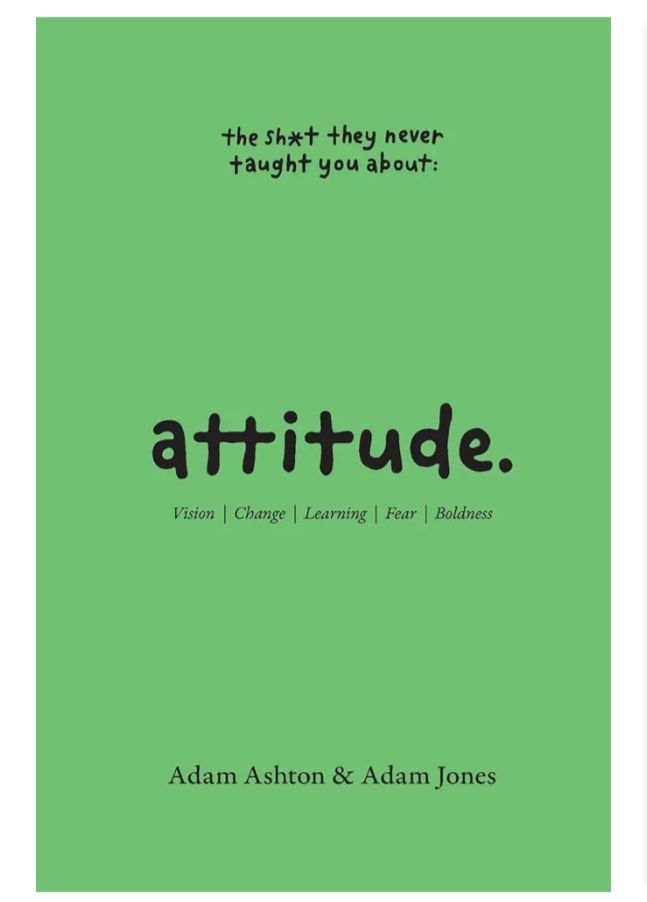 ATTITUDE: Vision, Change, Learning, Fear & Boldness
Book by Adam Ashton and Adam Jones