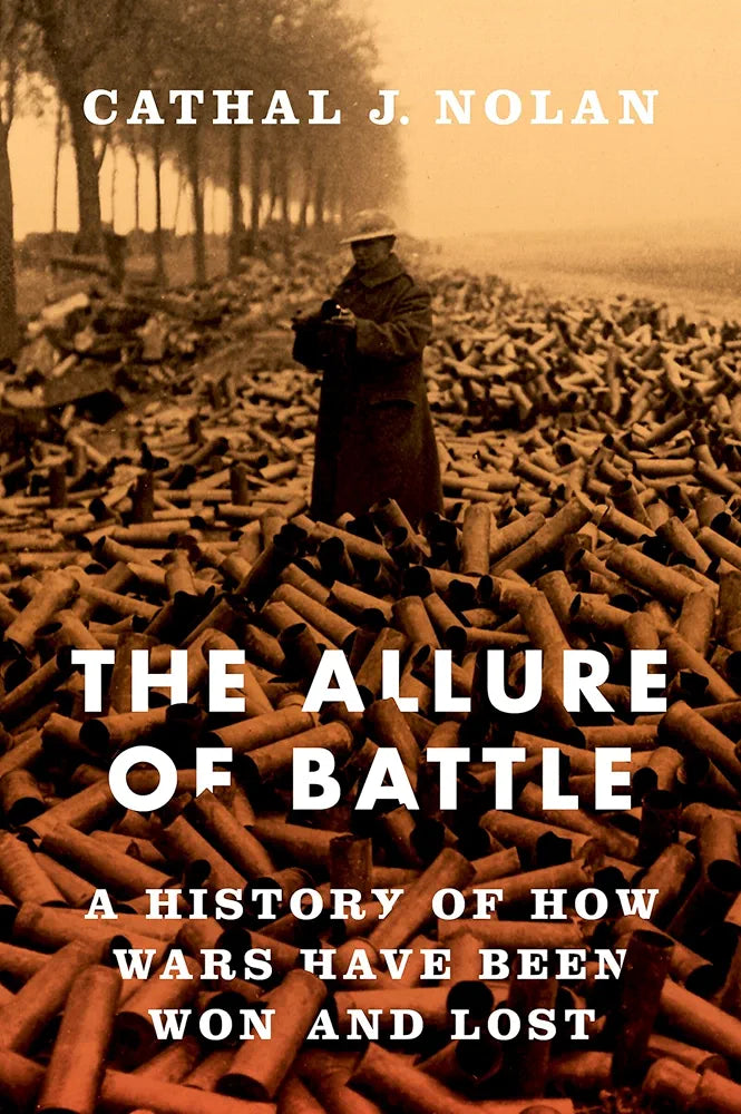 The Allure of Battle: A History of How Wars Have Been Won and Lost
Book by Cathal J. Nolan