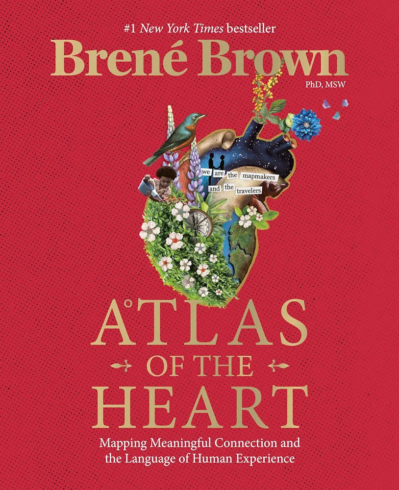 Atlas of the Heart: Mapping Meaningful Connection and the Language of Human Experience
Book by Brené Brown