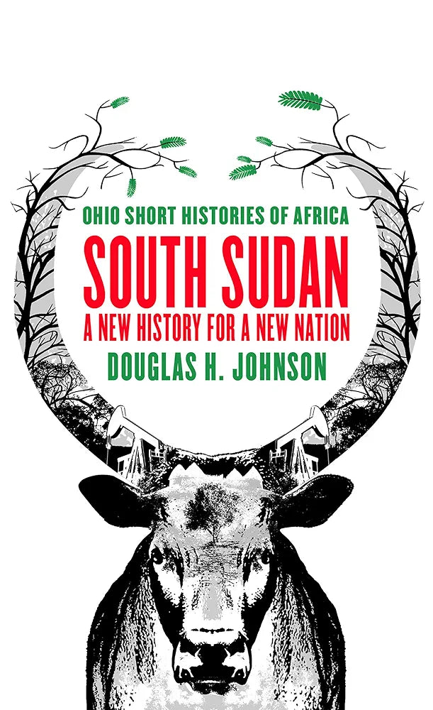 South Sudan: A New History for a New Nation (Ohio Short Histories of Africa)