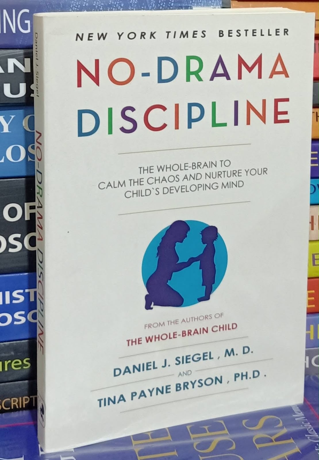 No-Drama Discipline by Daniel J. Siegel & Tina Payne Bryson