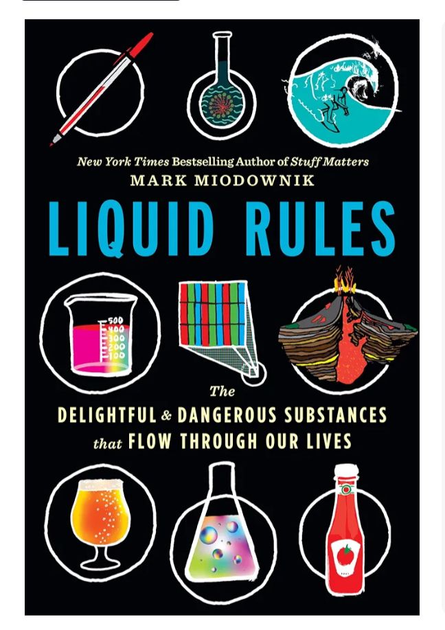 Liquid: The Delightful and Dangerous Substances That Flow Through Our Lives
Book by Mark Miodownik