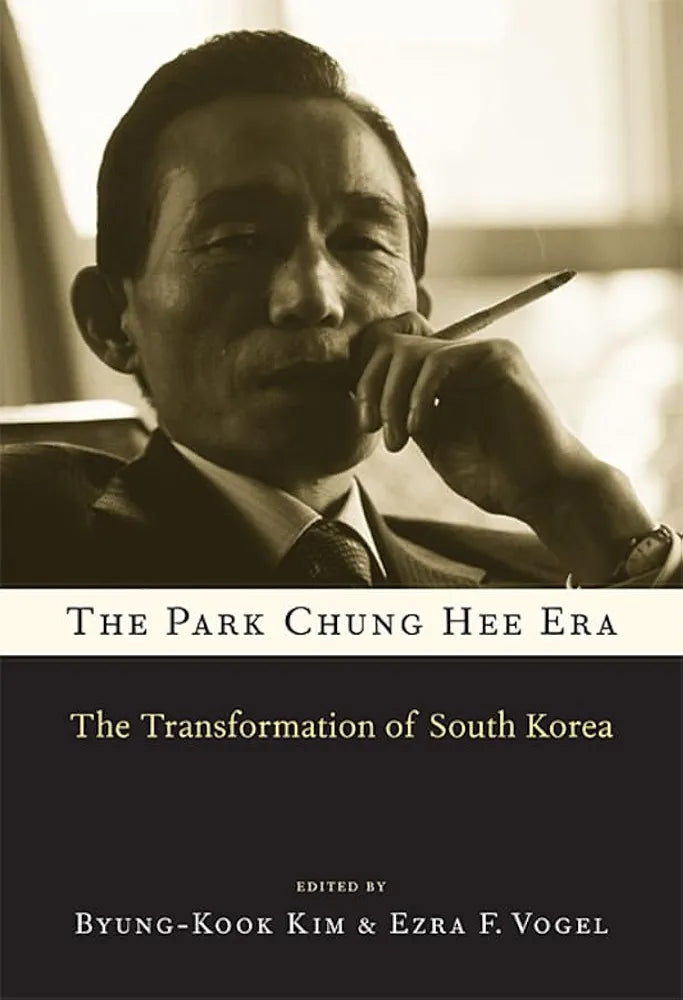 The Park Chung Hee Era: The Transformation of South Korea Book by Byung-Kook Kim & Ezra F. Vogel, editors
