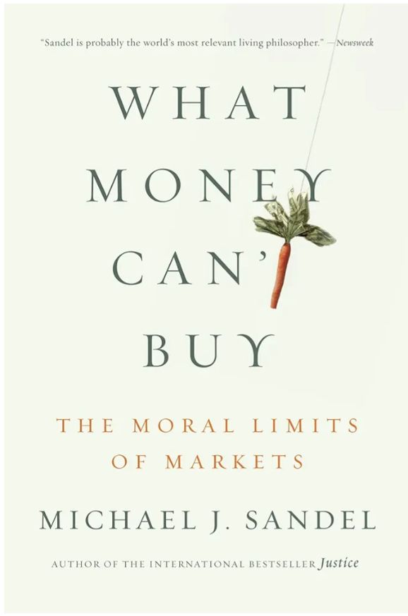 What Money Can't Buy: The Moral Limits of Markets
Book by Michael Sandel