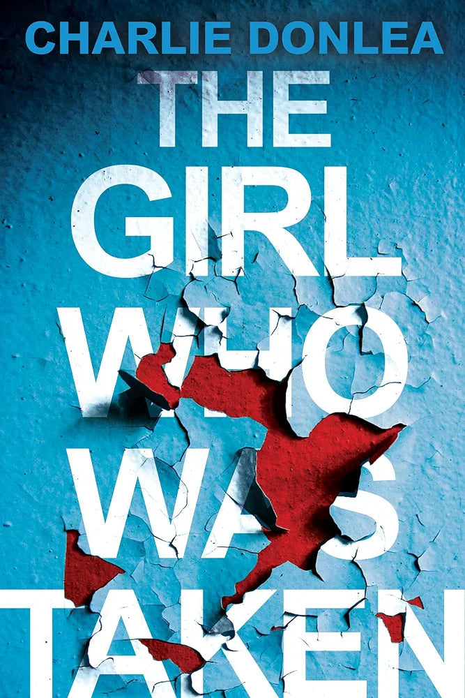 The Girl Who Was Taken Book. By Charlie Donlea