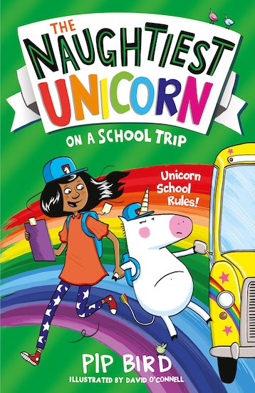 The Naughtiest Unicorn 5 : The Naughtiest Unicorn on a School Trip by Pip Bird