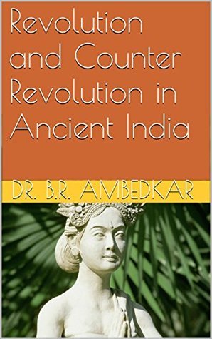 Revolution and Counter-Revolution in Ancient India by Dr. B.R. Ambedkar