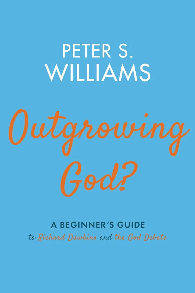 Outgrowing God? : A Beginner’s Guide to Richard Dawkins and the God Debate
Peter S. Williams